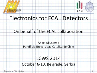 Electronics for FCAL Detectors  On behalf of the FCAL collaboration  Angel Abusleme  Pontificia