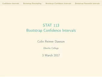 STAT 113  Bootstrap Confidence Intervals  Colin Reimer Dawson  Oberlin College  3 March 2017