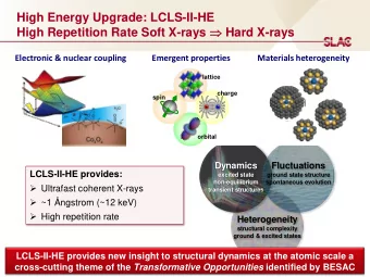 High Energy Upgrade: LCLS-II-HE High Repetition Rate Soft X-rays  Hard X-rays  Electronic &amp;