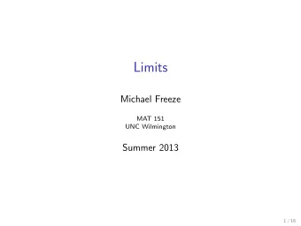 Limits  Michael Freeze  MAT 151  UNC Wilmington  Summer 2013  1 / 18  Section 3.1 :: Limits  2 / 18