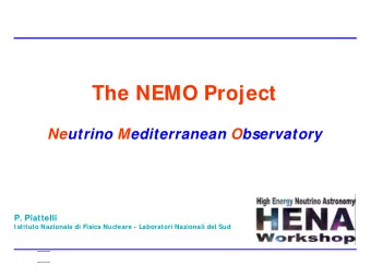 The NEMO Project  Neutrino Mediterranean Observatory  P. Piattelli  I stituto Nazionale di Fisica