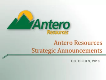 Antero Resources  Strategic Announcements  OCTOBER 9, 2018  Legal Disclaimer  NO OFFER OR
