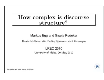 How complex is discourse  structure?  Markus Egg and Gisela Redeker  Humboldt-Universit  at