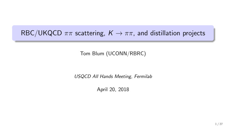 rbc ukqcd scattering k and distillation projects