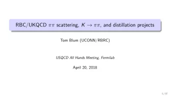 RBC/UKQCD  scattering, K   , and distillation projects  Tom Blum (UCONN/RBRC)  USQCD All