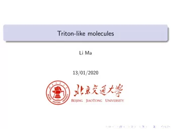 Triton-like molecules  Li Ma  13/01/2020  Introduction and Motivation  1  2  Tri-baryon systems