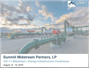 Summit Midstream Partners, LP  Citi 1:1 Midstream / Energy Infrastructure Conference  August 14 -
