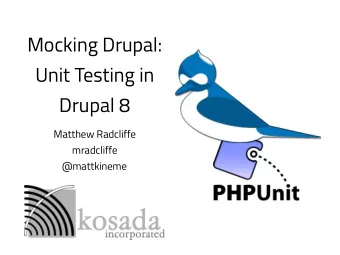 Mocking Drupal:  Unit Testing in  Drupal 8  Matthew Radcliffe  mradcliffe  @mattkineme  Spoilers