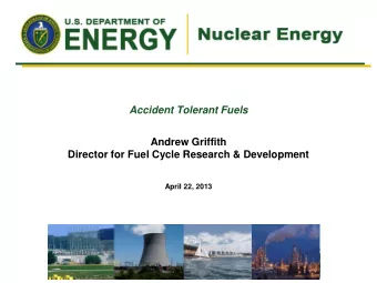 Andrew Griffith  Director for Fuel Cycle Research &amp; Development  April 22, 2013  Accident