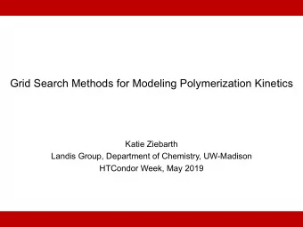 Grid Search Methods for Modeling Polymerization Kinetics  Katie Ziebarth  Landis Group, Department