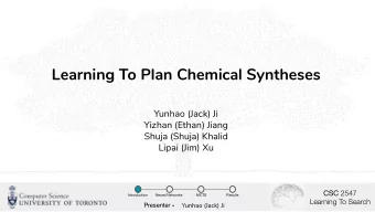 Learning To Plan Chemical Syntheses  Yunhao (Jack) Ji  Yizhan (Ethan) Jiang  Shuja (Shuja) Khalid