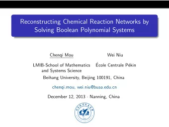 Reconstructing Chemical Reaction Networks by  Solving Boolean Polynomial Systems  Chenqi Mou  Wei