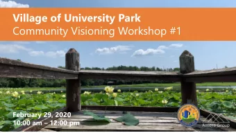 Village of University Park  Community Visioning Workshop #1  February 29, 2020  10:00 am  12:00