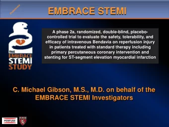 EMBRACE STEMI  A phase 2a, randomized, double-blind, placebo-  controlled trial to evaluate the