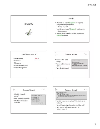 Goals  Understand use of Dragonfly from game  Dragonfly  programmers perspective  Mostly,