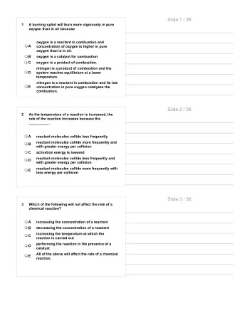 Slide 1 / 38  1  A burning splint will burn more vigorously in pure  oxygen than in air because