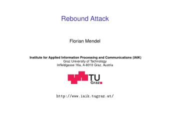 Rebound Attack  Florian Mendel  Institute for Applied Information Processing and Communications