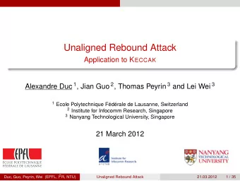 Unaligned Rebound Attack Application to K ECCAK Alexandre Duc 1 , Jian Guo 2 , Thomas Peyrin 3 and