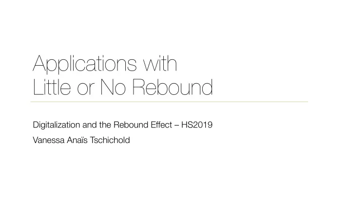 applications with little or no rebound