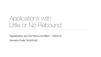 Applications with  Little or No Rebound  Digitalization and the Rebound Effect  HS2019  Vanessa