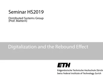 Seminar HS2019  Distributed Systems Group  (Prof. Mattern)  Digitalization and the Rebound Effect