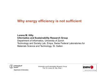 Why energy efficiency is not sufficient  Lorenz M. Hilty  Informatics and Sustainability Research