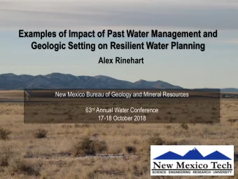 Examples of Impact of Past Water Management and  Geologic Setting on Resilient Water Planning  Alex