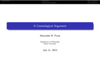 A Cosmological Argument  Alexander R. Pruss  Department of Philosophy  Baylor University  July 11,