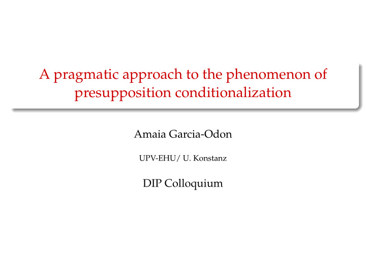 a pragmatic approach to the phenomenon of presupposition