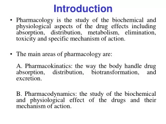 Introduction  Pharmacology is the study of the biochemical and  physiological aspects of the