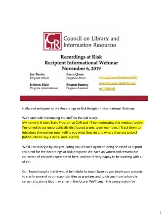 Hello and welcome to the Recordings at Risk Recipient Informational Webinar.  Well start with