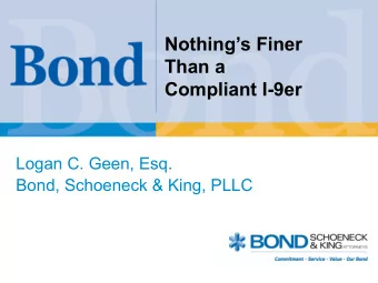 Nothings Finer  Than a  Compliant I-9er  Logan C. Geen, Esq.  Bond, Schoeneck &amp; King, PLLC