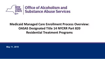 Medicaid'Managed'Care'Enrollment'Process'Overview:'  OASAS'Designated'Title'14'NYCRR'Part'820'