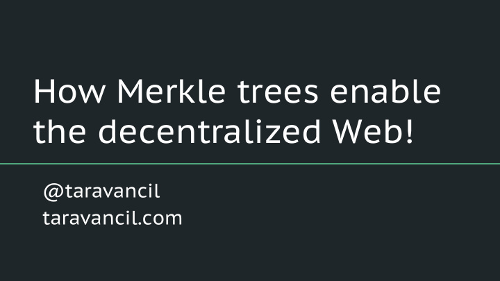 how merkle trees enable the decentralized web