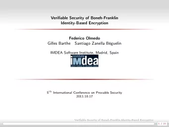 Verifiable Security of Boneh-Franklin  Identity-Based Encryption  Federico Olmedo  Gilles Barthe