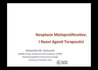 Neoplasie  Mieloprolifera-ve:      I  Nuovi  Agen-  Terapeu-ci    Alessandro