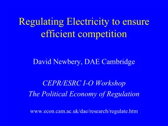 David Newbery, DAE Cambridge  CEPR/ESRC I-O Workshop  The Political Economy of Regulation