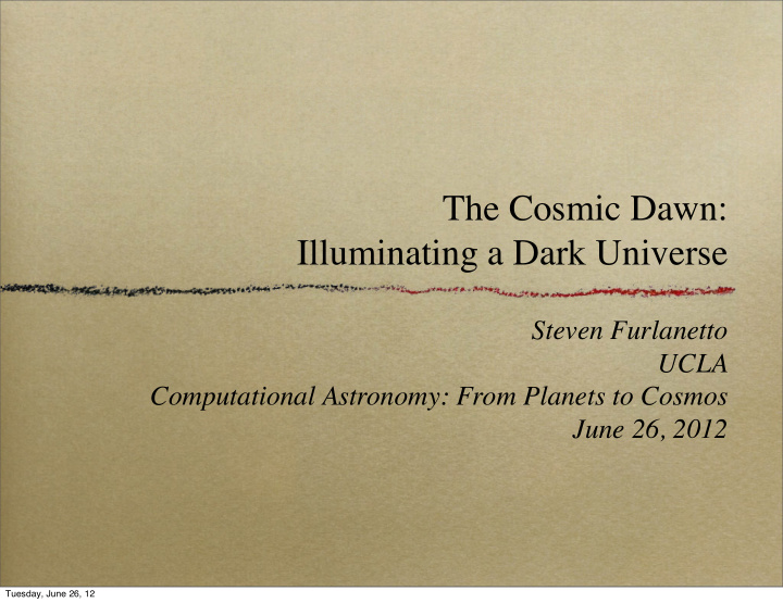 the cosmic dawn illuminating a dark universe