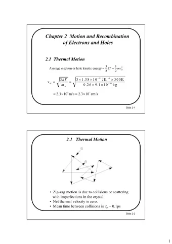 Chapter 2  Motion and Recombination  of Electrons and Holes  2.1  Thermal Motion  3  1  =  =  2