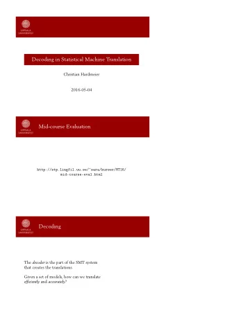 Decoding in Statistical Machine Translation  Christian Hardmeier  2016-05-04  Mid-course Evaluation