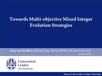 Towards Multi-objective Mixed Integer  Evolution Strategies Koen van der Blom , Kaifeng Yang,