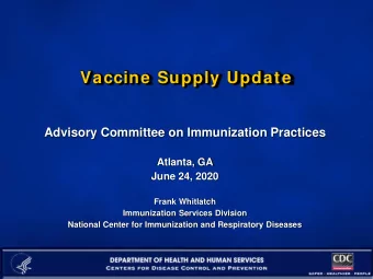 Vaccine Supply Update  Advisory Committee on Immunization Practices  Atlanta, GA  June 24, 2020