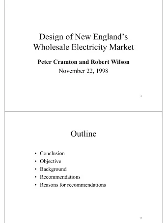 Design of New Englands  Wholesale Electricity Market  Peter Cramton and Robert Wilson  November