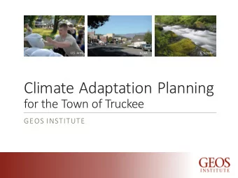 Climate Adaptation Planning  for the Town of Truckee  GEOS INSTITUTE  Whole Community Adaptation