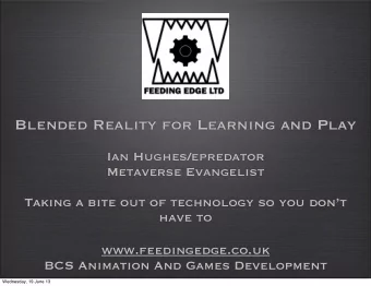 Blended Reality for Learning and Play  Ian Hughes/epredator  Metaverse Evangelist  Taking a bite