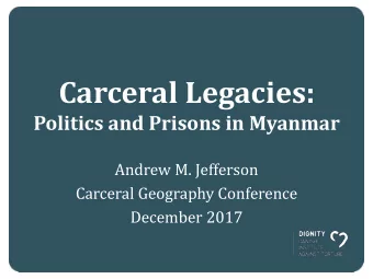 Carceral Legacies:  Politics and Prisons in Myanmar  Andrew M. Jefferson  Carceral Geography
