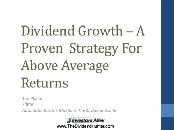 Dividend Growth  A  Proven  Strategy For  Above Average  Returns Tim Plaehn Editor Automatic