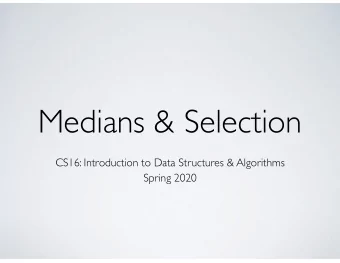 Medians &amp; Selection  CS16: Introduction to Data Structures &amp; Algorithms  Spring 2020