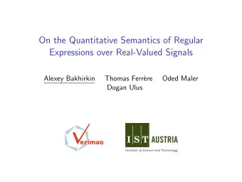 On the Quantitative Semantics of Regular  Expressions over Real-Valued Signals  Alexey Bakhirkin
