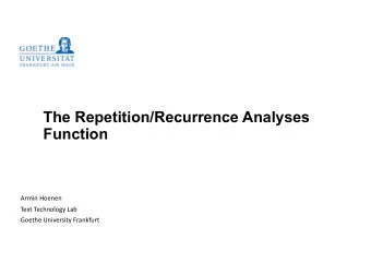 The Repetition/Recurrence Analyses  Function  Armin  Hoenen    Text  Technology  Lab